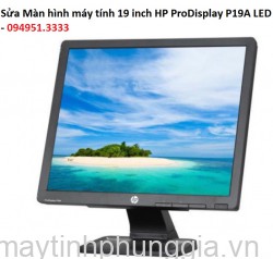 Sửa Màn hình máy tính 19 inch HP ProDisplay P19A LED