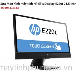Sửa Màn hình máy tính HP EliteDisplay E220t 21.5 inch