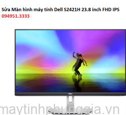 Sửa Màn hình máy tính Dell S2421H 23.8 inch FHD IPS