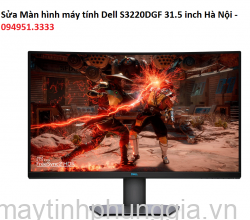 Sửa Màn hình máy tính Dell S3220DGF 31.5 inch