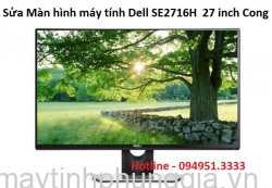 Sửa Màn hình máy tính Dell SE2716H  27 inch Cong