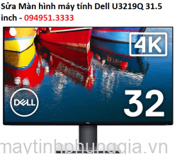 Sửa Màn hình máy tính Dell U3219Q 31.5 inch
