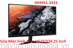 Sửa Màn hình máy tính Acer VG252QX 25 inch