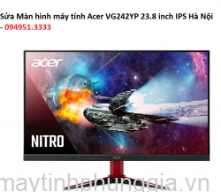 Sửa Màn hình máy tính Acer VG242YP 23.8 inch IPS