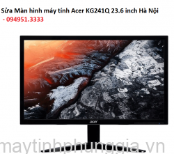 Sửa Màn hình máy tính Acer KG241Q 23.6 inch