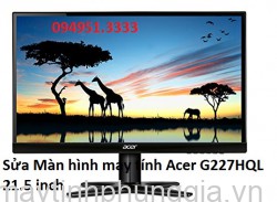 Sửa Màn hình máy tính Acer G227HQL 21.5 inch