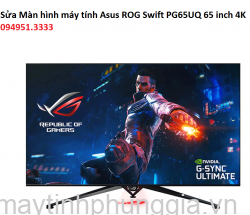 Sửa Màn hình máy tính Asus ROG Swift PG65UQ 65 inch 4K