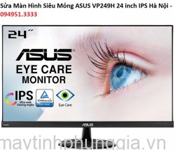 Sửa Màn Hình Siêu Mỏng ASUS VP249H 24 inch IPS