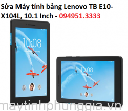 Sửa Máy tính bảng Lenovo TB E10-X104L, 10.1 Inch