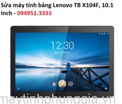 Sửa máy tính bảng Lenovo TB X104F, 10.1 Inch