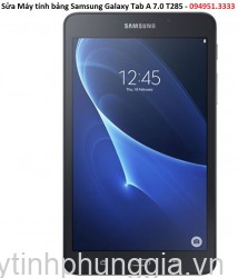 Sửa Máy tính bảng Samsung Galaxy Tab A 7.0 T285