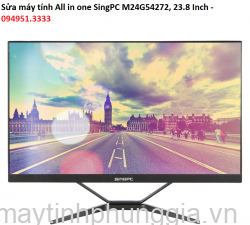 Sửa máy tính All in one SingPC M24G54272, màn hình 23.8 Inch