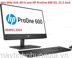Sửa Máy tính All in one HP ProOne 600 G5, 21.5 inch