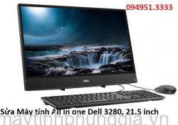 Sửa Máy tính All in one Dell 3280, 21.5 inch