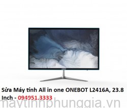 Sửa Máy tính All in one ONEBOT L2416A, 23.8 Inch