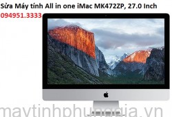 Sửa Máy tính All in one iMac MK472ZP, 27.0 Inch