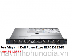 Sửa Máy chủ Dell PowerEdge R240 E-2124G