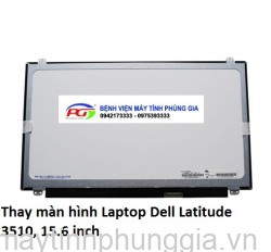 Thay màn hình Laptop Dell Latitude 3510, 15.6 inch