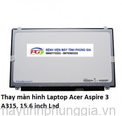 Thay màn hình Laptop Acer Aspire 3 A315, 15.6 inch Led