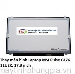 Thay màn hình Laptop MSI Pulse GL76 11UEK, 17.3 inch