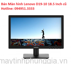 Bán Màn hình Lenovo D19-10 18.5 Inch LED cũ