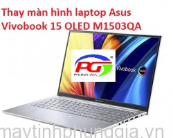 Thay màn hình laptop Asus Vivobook 15 OLED M1503QA-L1044W
