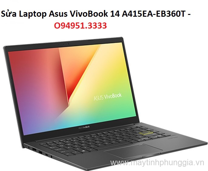 Sửa Laptop Asus VivoBook 14 A415EA-EB360T Core i5-1135G7