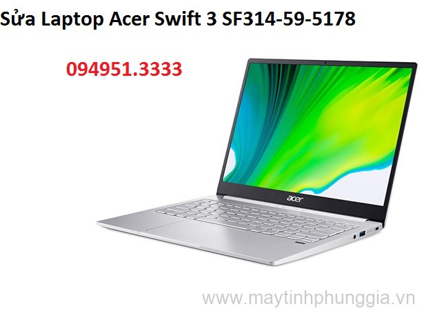 Sửa Laptop Acer Swift 3 SF314-59-5178 Core i5-1135G7
