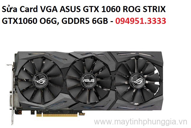 Sửa Card VGA ASUS GTX 1060 ROG STRIX GTX1060 O6G, GDDR5 6GB