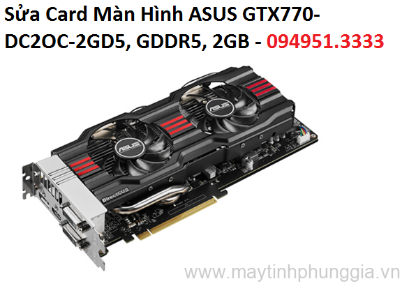 Sửa Card Màn Hình ASUS GTX770-DC2OC-2GD5, GDDR5, 2GB
