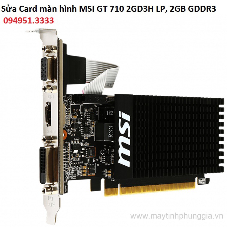 Sửa Card màn hình MSI GT 710 2GD3H LP, 2GB GDDR3