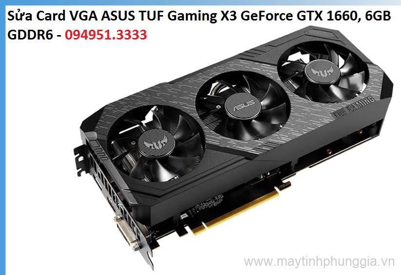 Sửa Card VGA ASUS TUF Gaming X3 GeForce GTX 1660, 6GB GDDR6
