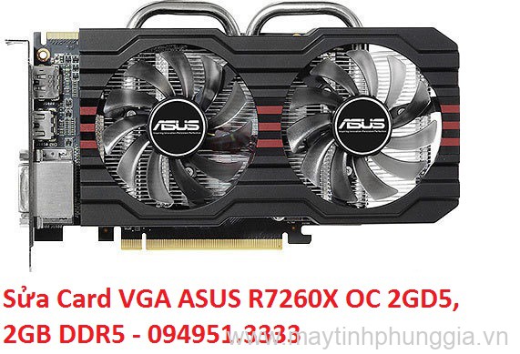 Sửa Card VGA ASUS R7260X OC 2GD5, 2GB DDR5
