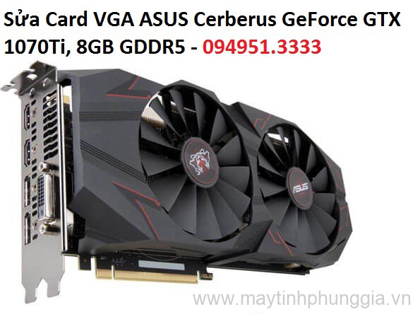 Sửa Card VGA ASUS Cerberus GeForce GTX 1070Ti, 8GB GDDR5