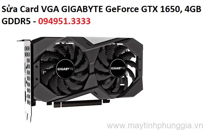 Sửa Card VGA GIGABYTE GeForce GTX 1650, 4GB GDDR5