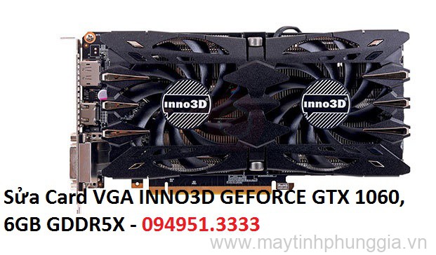 Sửa Card VGA INNO3D GEFORCE GTX 1060, 6GB GDDR5X