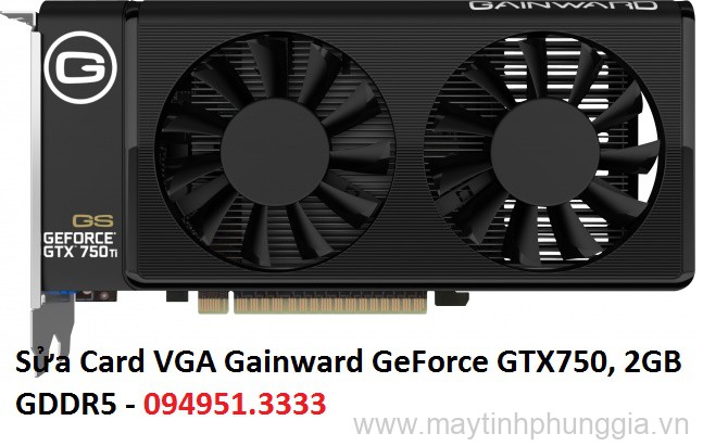 Sửa Card VGA Gainward GeForce GTX750, 2GB GDDR5