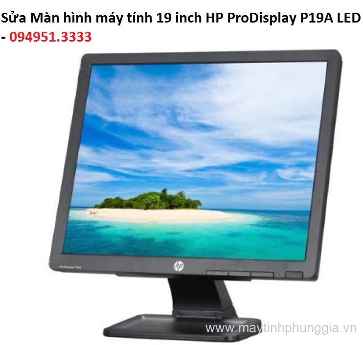 Sửa Màn hình máy tính 19 inch HP ProDisplay P19A LED