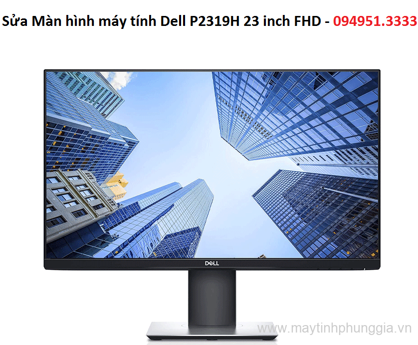 Sửa Màn hình máy tính Dell P2319H 23 inch FHD, giá rẻ Hà Nội
