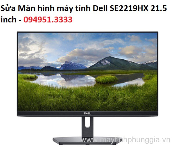 Sửa Màn hình máy tính Dell SE2219HX 21.5 inch, giá rẻ Hà Nội