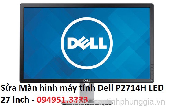 Sửa Màn hình máy tính Dell P2714H LED 27 inch