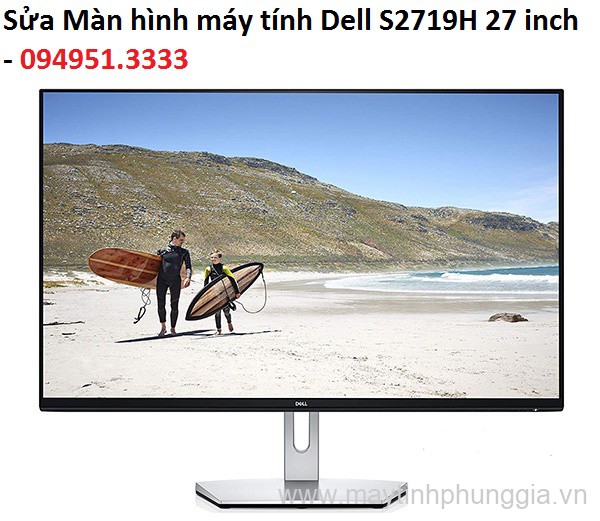 Sửa Màn hình máy tính Dell S2719H 27 inch, giá rẻ Hà Nội