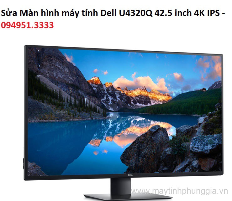 Sửa Màn hình máy tính Dell U4320Q 42.5 inch 4K IPS, giá rẻ Hà Nội