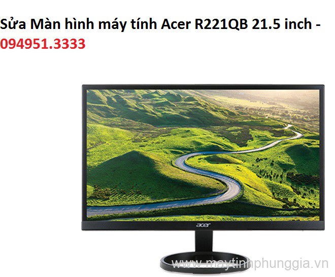 Sửa Màn hình máy tính Acer R221QB 21.5 inch