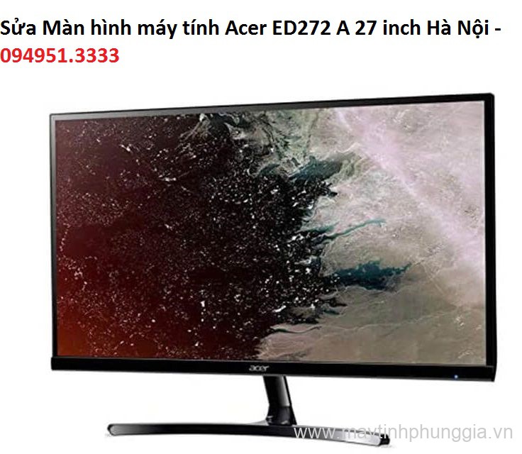 Sửa Màn hình máy tính Acer ED272 A 27 inch FHD IPS
