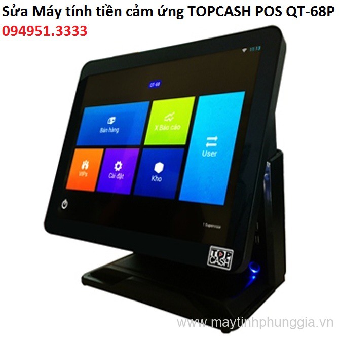 Sửa Máy tính tiền cảm ứng TOPCASH POS QT-68P