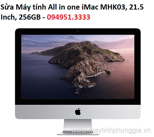 Sửa Máy tính All in one iMac MHK03, 21.5 Inch, 256GB tại Hà Nội
