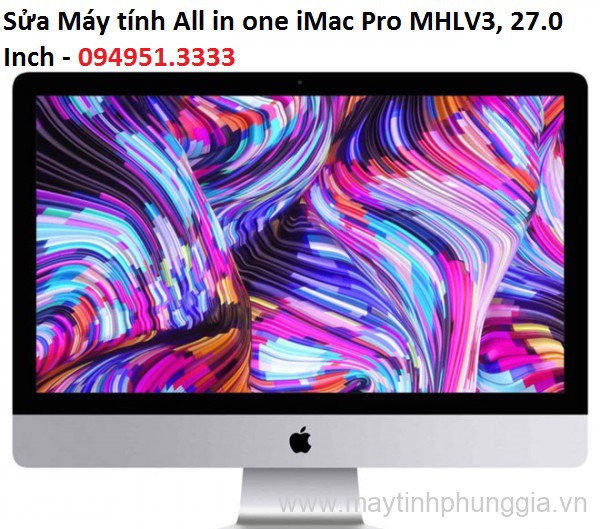Sửa Máy tính All in one iMac Pro MHLV3, 27.0 Inch tại Hà Nội