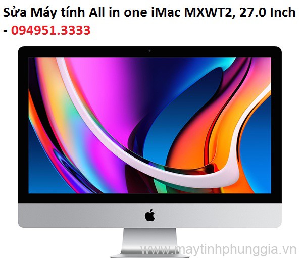 Sửa Máy tính All in one iMac MXWT2, 27.0 Inch tại Bắc Từ Liêm