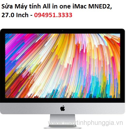 Sửa Máy tính All in one iMac MNED2, 27.0 Inch lấy ngay Đống Đa